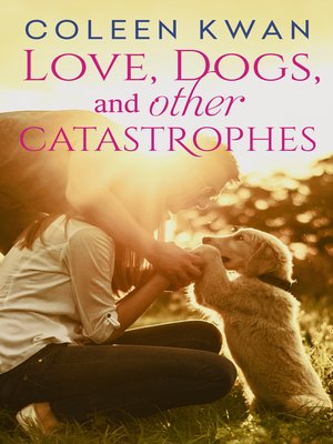 cover image of Love, Dogs and Other Catastrophes